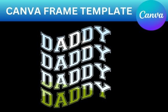 Daddy Canva Frame Template: Graphics for Real Crafting