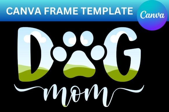Dog Mom Canva Template Frame: Graphics for Authentic Branding